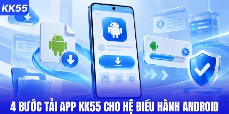 4 bước tải app KK55 cho Android