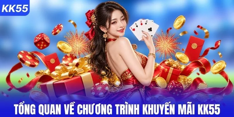 Điểm nổi bật trong hệ thống ưu đãi KK55