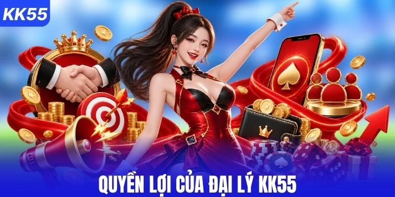 Tham gia đại lý KK55 nhận được quyền lợi gì?