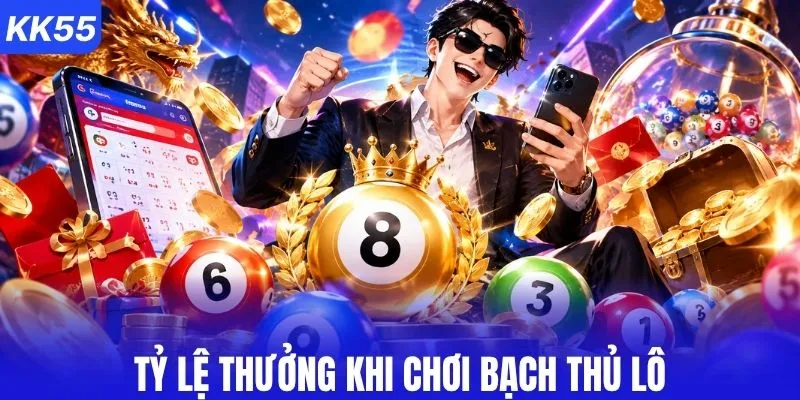 Tỷ lệ thưởng cao khi chọn cược lô bạch thủ